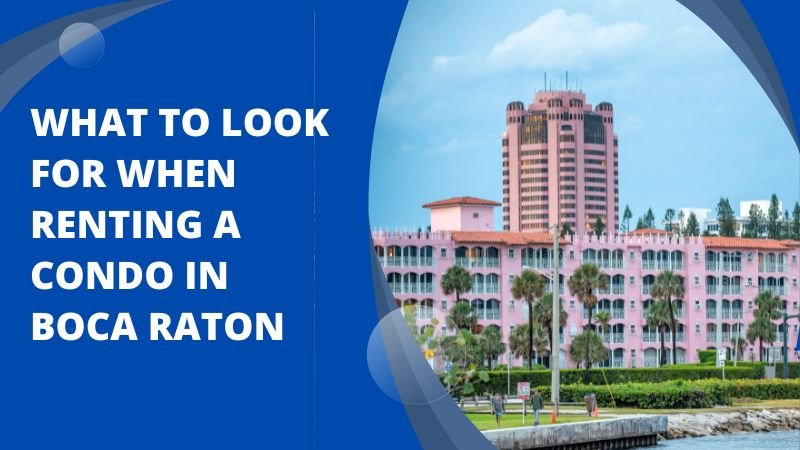 What to Look for When Renting a Condo in Boca Raton