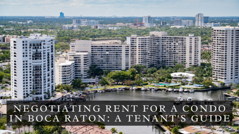 Negotiating Rent for a Condo in Boca Raton: A Tenant's Guide